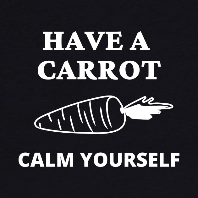 Have A Carrot Calm Yourself by Word and Saying